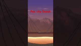 Pov City Smash [upl. by Harrat]