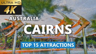 4k Cairns Top 15 Attractions  Cairns Travel Guide  Cairns Must See  Cairns Attractions [upl. by Ecerahc]