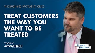 TREAT CUSTOMERS THE WAY YOU WANT TO BE TREATED  With Anthony Hodel  The Business Spotlight [upl. by Nabala]