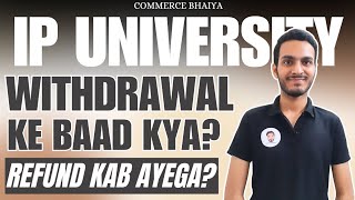 IPU ADMISSION WITHDRAWAL amp REFUND DOUBTS 2024  Commerce Bhaiya [upl. by Noirrad788]