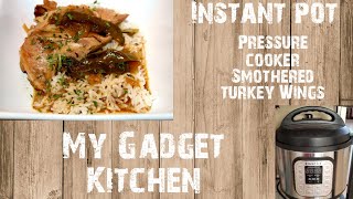 INSTANT POT PRESSURE COOKER SMOTHERED TURKEY WINGS  MY GADGET KITCHEN  175 [upl. by Linea]