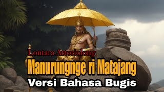 Lontara Attoriolong ri Bone  Manurungnge ri Matajang versi bahasa Bugis Sejarah kerajaan Bone [upl. by Germayne207]