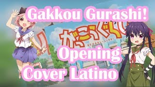 Gakkou Gurashi OP『Cover latino』 [upl. by Kremer112]