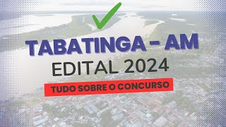 TUDO SOBRE O CONCURSO PREFEITURA DE TABATINGA  AM 2024 MAIS DE 950 VAGAS [upl. by Hull489]