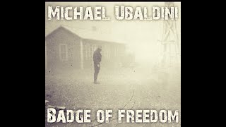 Michael Ubaldini  BADGE OF FREEDOM Official video [upl. by Eeloj]