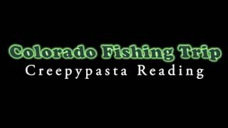 ASMR Creepypasta 💀 Colorado Fishing Trip [upl. by Ravens88]