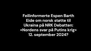 Feilinformerte Espen Barth Eide om norsk støtte til Ukraina på NRK Debatten [upl. by Rubenstein]