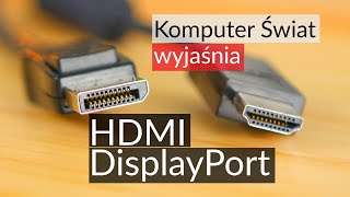 KŚ Wyjaśnia różnica między HDMI a DisplayPort [upl. by Mitchel]