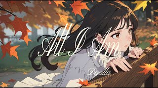 🍁 All I Am  Dyalla 🍂 [upl. by Nevaeh]