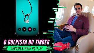 O GOLPISTA DO TINDER  Crítica do documentário da Netflix [upl. by Tadio991]