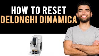 ✅ How To Reset DeLonghi Dinamica Coffee Machine Easy Guide [upl. by Ahsiekit]