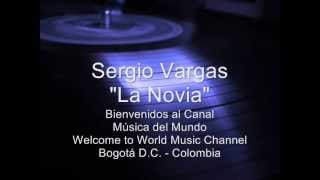 La Novia  Sergio Vargas HQ [upl. by Leena]