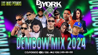 DEMBOW MIX 2024 LOS MAS PEGADO DJ YORK LA EXCELECIA EN MEZCLA [upl. by Bryner]