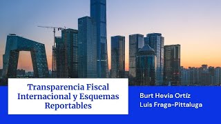 TRANSPARENCIA FISCAL INTERNACIONAL  ESQUEMAS REPORTABLES [upl. by Natsuj]