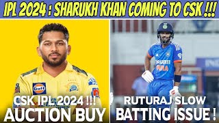 IPL 2024 Auction Shahrukh Khan Coming To CSK Confirm 🥵 Ruturaj Gaikwad Batting Issue [upl. by Llewej551]