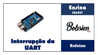 S06E27  Arduino  Utilizando Interrupção da UART [upl. by Ferriter]