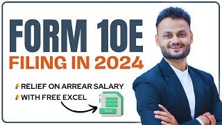 Complete Guide to Form 10E Filing for Arrear Salary Relief in 2024 [upl. by Hallee]