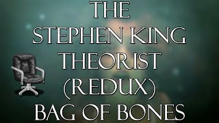 THE STEPHEN KING THEORIST REDUX BAG OF BONES [upl. by Nylesoj]