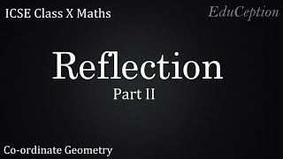 REFLECTION Part 2 Sums  Mathematics ICSE Class 10 [upl. by Nosnibor369]