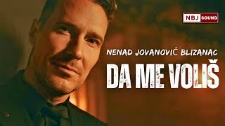 NENAD JOVANOVIC BLIZANAC  DA ME VOLIS official video [upl. by Nyad636]