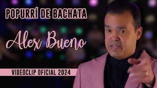 ALEX BUENO  POPURRÍ DE BACHATA 2024 VIDEOCLIP OFICIAL [upl. by Feerahs]