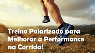 Treino Polarizado para Melhorar a Performance na Corrida [upl. by Lorri]