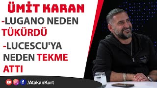 Ümit Karan Lugano neden TÜKÜRDÜ Lucescuya neden TEKME attı galatasaray fenerbahçe beşiktaş [upl. by Alemat885]