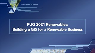 PUG 2021 Renewables Building a GIS for a Renewable Business [upl. by Doraj]