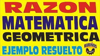 QUÉ ES UNA RAZÓN MATEMÁTICA GEOMÉTRICA  EJEMPLO RESUELTO [upl. by Ilario256]