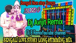 Bengali Non stopBengali Love Story Long Humming Mix 2024Dj Avijit RemixDj B RemixYouTube channel [upl. by Jacinthe]