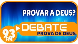 Prova de Deus  Provar a Deus  Debate 93  04022019 [upl. by Nnaihs425]