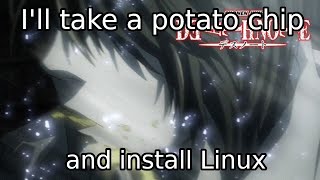 Ill take a potato chip and install Linux [upl. by Eittap492]