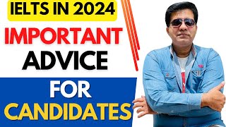 IELTS In 2024  IMPORTANT ADVICE For Candidates By Asad Yaqub [upl. by Brentt]