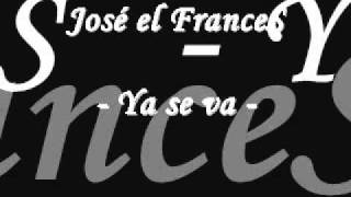 José el FranceS  Ya se va [upl. by Hatch]