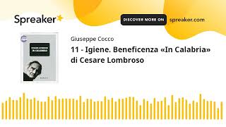 11  Igiene Beneficenza «In Calabria» di Cesare Lombroso creato con Spreaker [upl. by Ime]