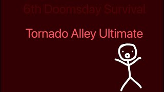 Tornado Alley Ultimate  DoomsDay 6th Survival [upl. by Yeca397]