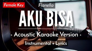 Aku Bisa Karaoke Akustik  Flanella Female Key [upl. by Riley589]