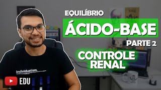 EQUILÍBRIO ÁCIDO BASE  PARTE 2 Renal 04 [upl. by Isawk]