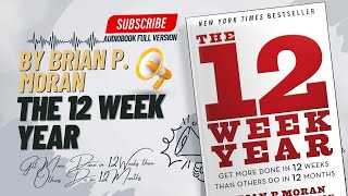 The 12 Week Year Full Audiobook By Brian P Moran [upl. by Etolas]