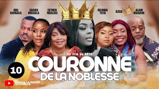 COURONNE DE LA NOBLESSE  EP 10  SÉRIE CONGOLAISE  DDTV PRODUCTION [upl. by Isayg]