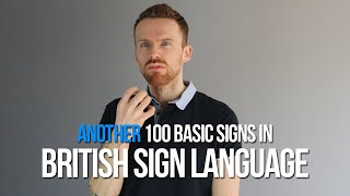 Another 100 Basic Signs in British Sign Language BSL [upl. by Rothberg]