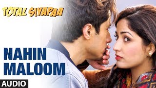 Nahin Maloom Total Siyapaa Full Song Audio  Ali Zafar Yaami Gautam [upl. by Vitkun]