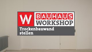 Trockenbauwand stellen  Ständerwand aus Gipskartonplatten bauen Anleitung  BAUHAUS Workshop [upl. by Rol]