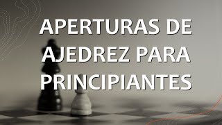 ¡Aprende a jugar Aperturas en Ajedrez Explicadas paso a paso [upl. by Sutherlan]