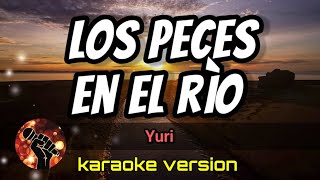 Los Peces En El Rio  Yuri karaoke version [upl. by Earized]