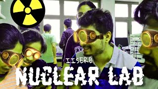 Into the NUCLEAR LAB  IISER Bhopal March 2022 [upl. by Etteb42]