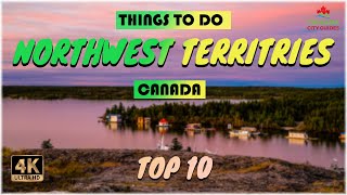 Northwest Territories Canada ᐈ Things to do  What to do  Places to See ☑️ 4K [upl. by Hulda]