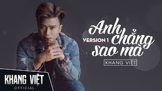 Anh Chẳng Sao Mà  Khang Việt  Audio Version 1 [upl. by Lorianne160]