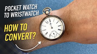 Pocket Watch to Wristwatch Conversion  the Easy Way [upl. by Auburn]