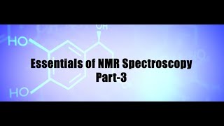 Essentials of NMR Spectroscopy  Part 03 swayamprabha CH37SP [upl. by Ainel]